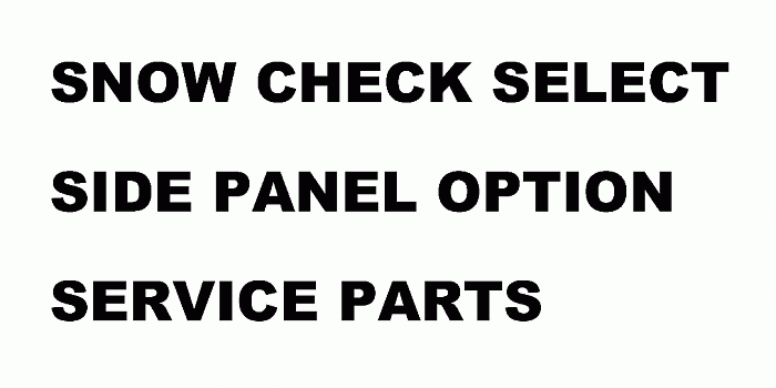 ACCESSORY, SNOW CHECK, SIDE PANEL OPTION - S12BP8/BV8 ALL OPTIONS (49SNOWSNOWCHECKTEXT)